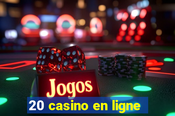 20 casino en ligne