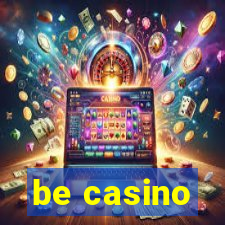 be casino