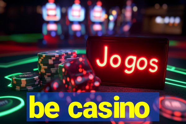 be casino