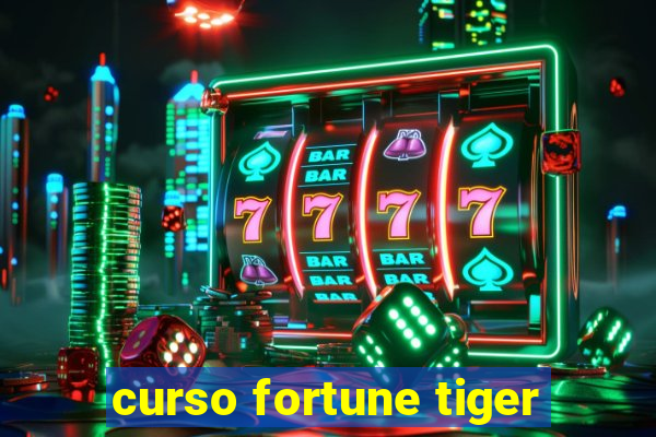 curso fortune tiger