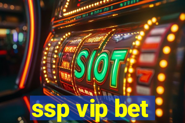 ssp vip bet