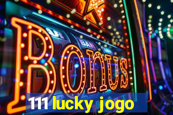 111 lucky jogo