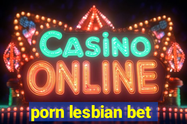 porn lesbian bet