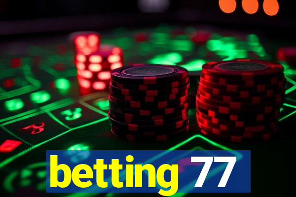 betting 77