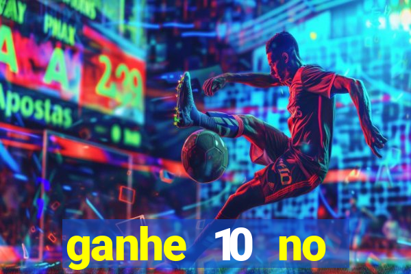 ganhe 10 no cadastro bet