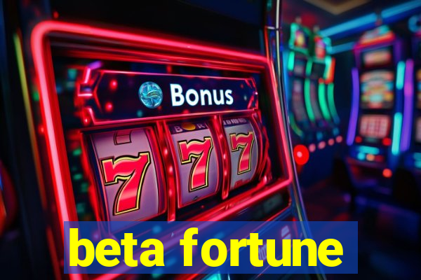 beta fortune