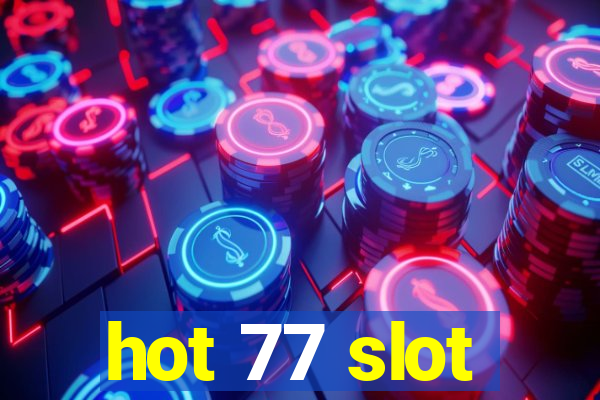 hot 77 slot