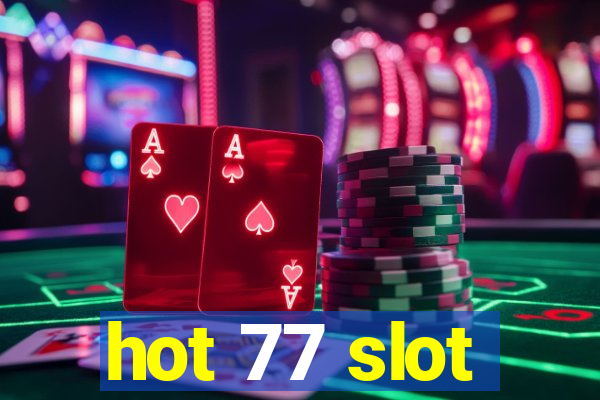 hot 77 slot