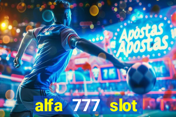 alfa 777 slot login link alternatif