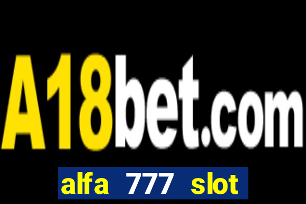 alfa 777 slot login link alternatif