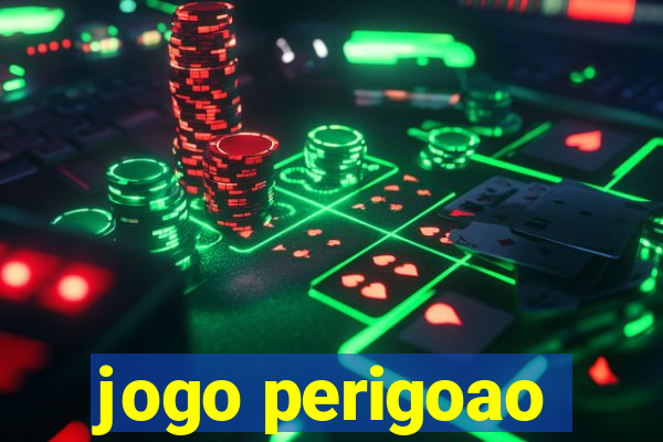 jogo perigoao