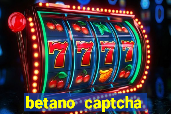 betano captcha security check