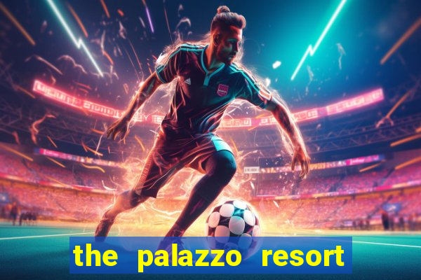 the palazzo resort hotel casino