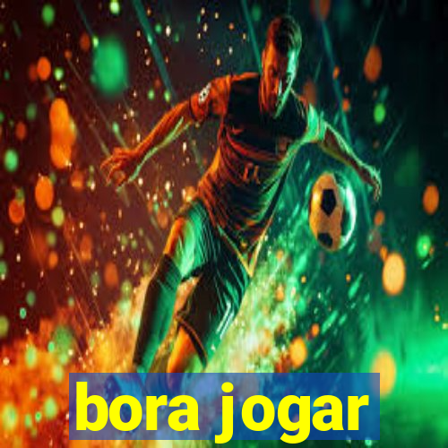 bora jogar