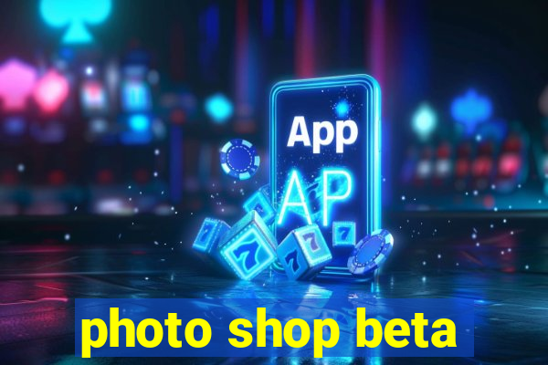 photo shop beta