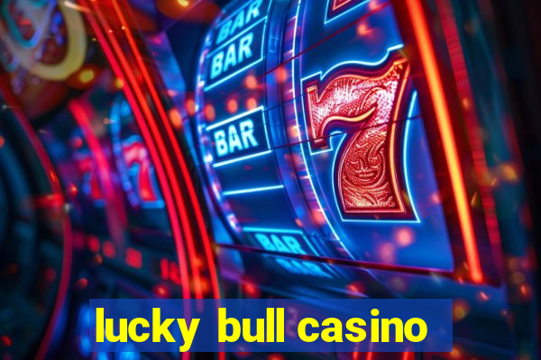 lucky bull casino