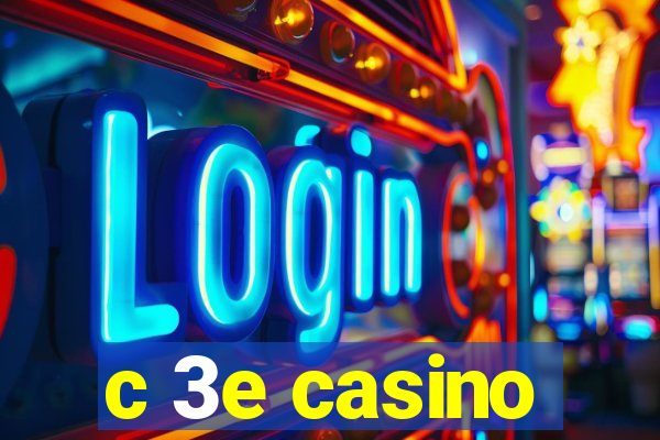 c 3e casino