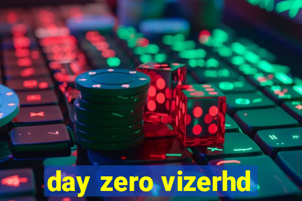 day zero vizerhd