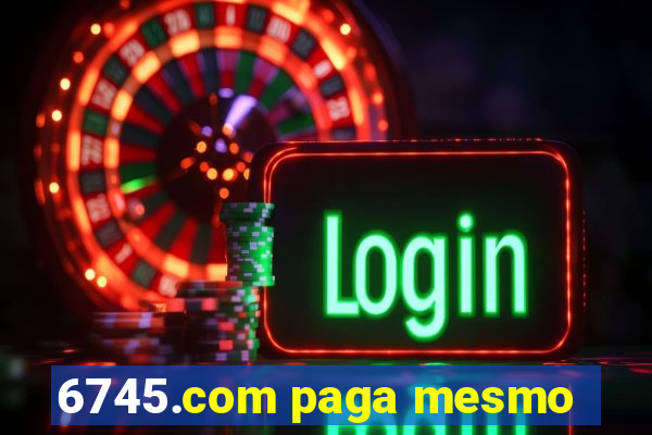 6745.com paga mesmo