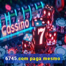 6745.com paga mesmo