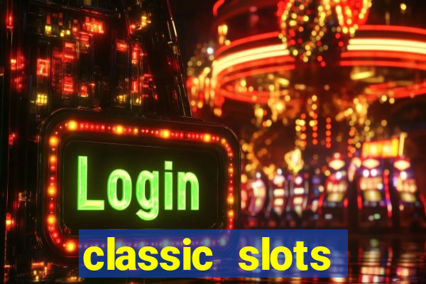 classic slots online game