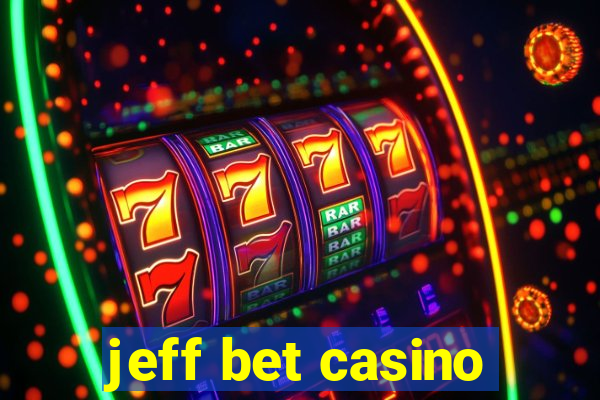 jeff bet casino