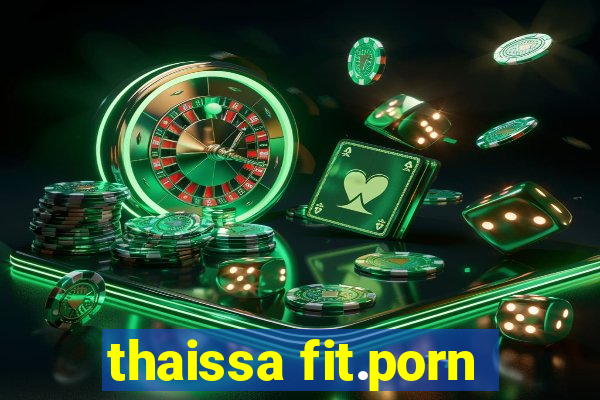 thaissa fit.porn