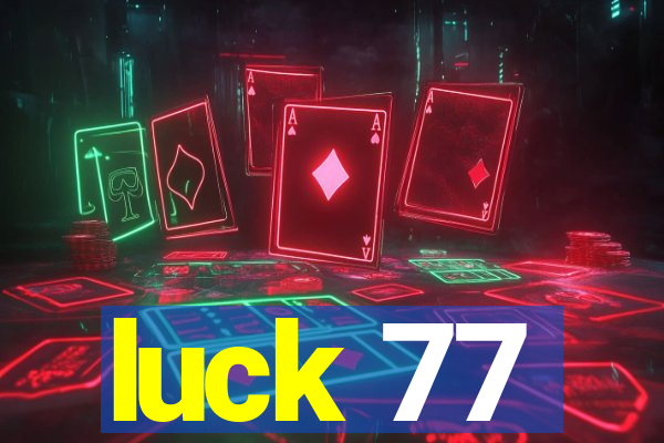 luck 77