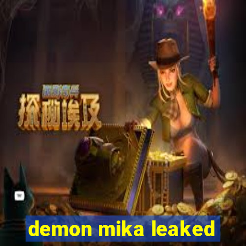 demon mika leaked