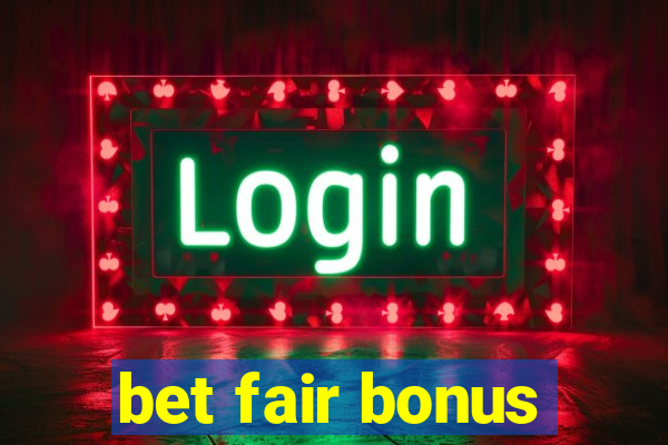 bet fair bonus