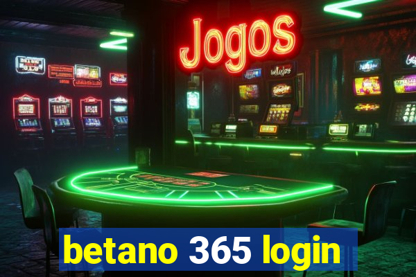 betano 365 login