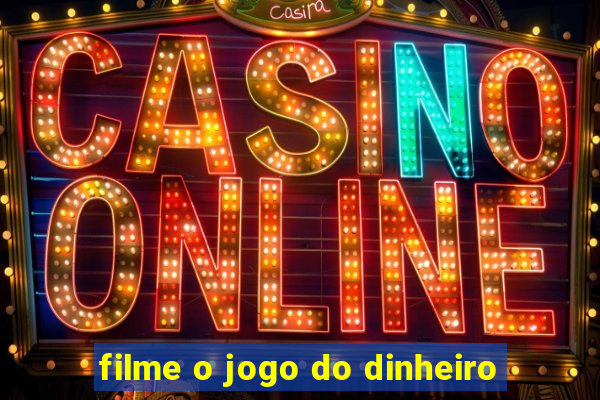 filme o jogo do dinheiro