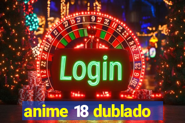 anime 18 dublado