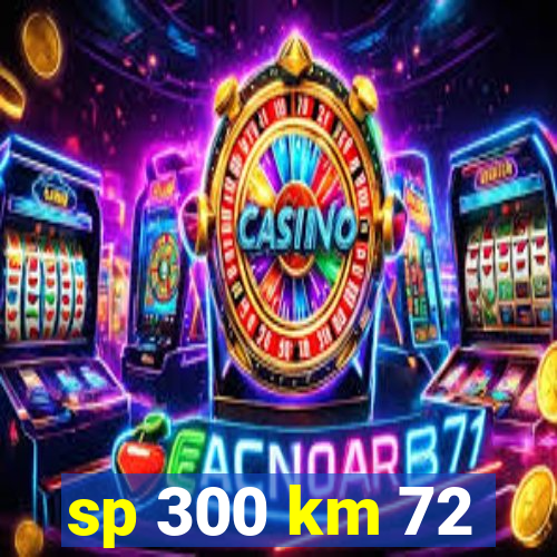 sp 300 km 72