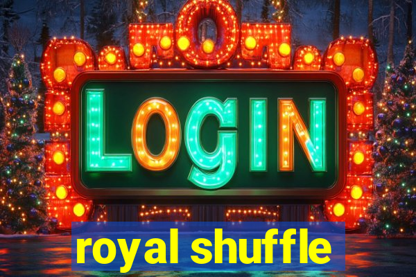 royal shuffle