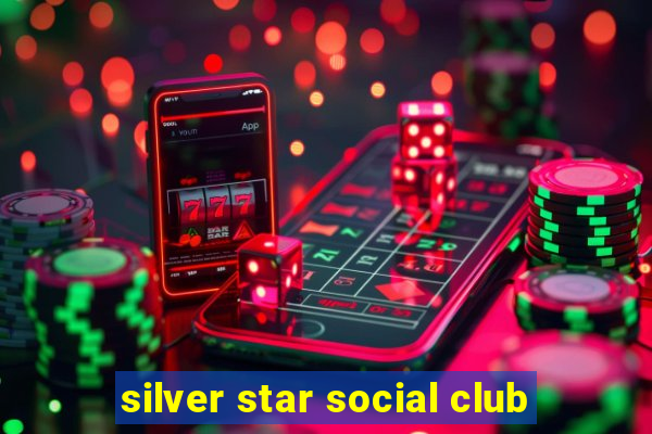 silver star social club