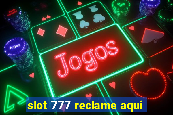 slot 777 reclame aqui