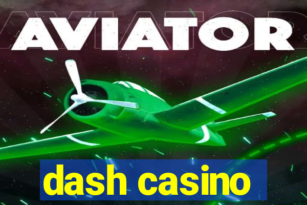 dash casino