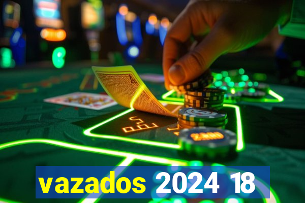 vazados 2024 18