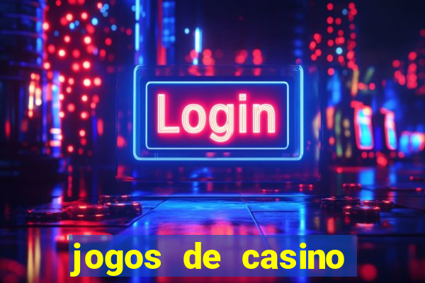 jogos de casino com bonus de registo