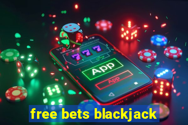 free bets blackjack