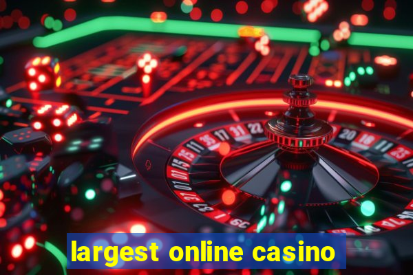 largest online casino