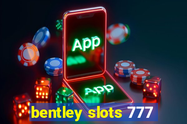 bentley slots 777