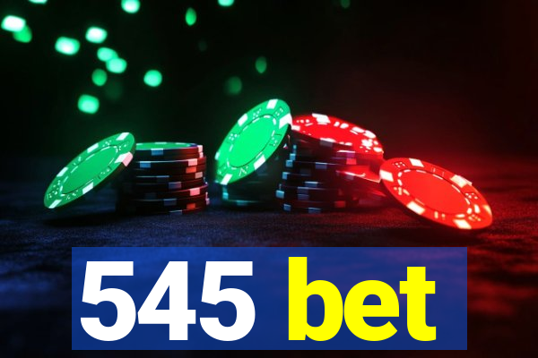 545 bet