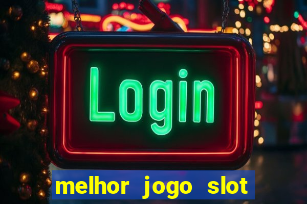 melhor jogo slot para ganhar dinheiro