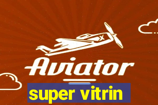 super vitrin