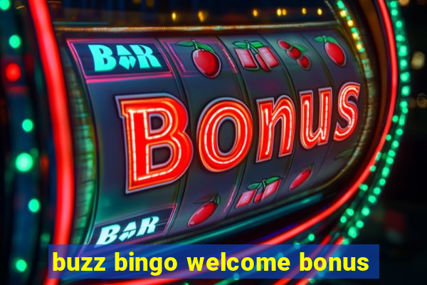 buzz bingo welcome bonus