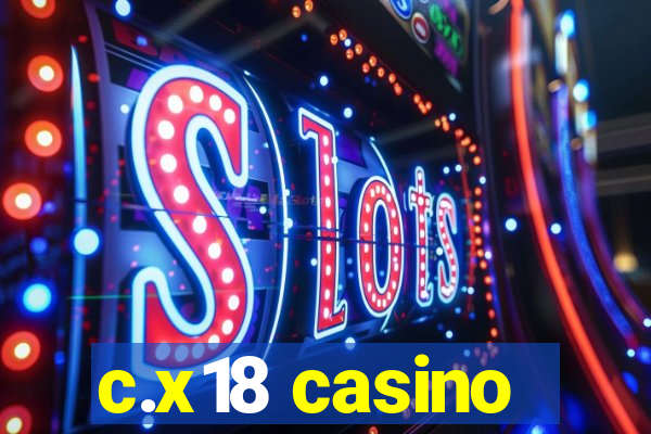 c.x18 casino