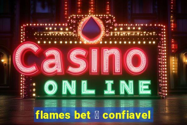 flames bet 茅 confiavel