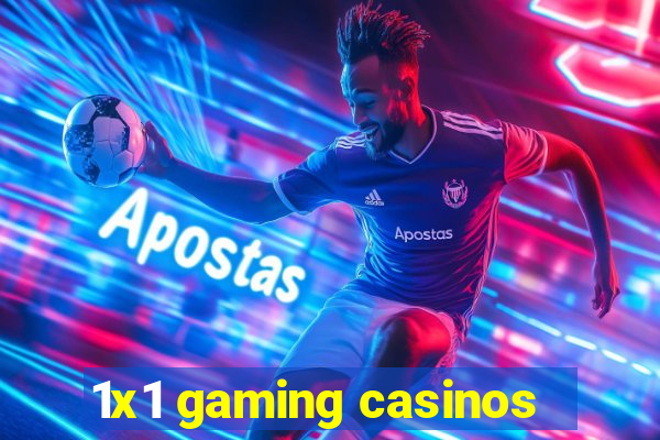 1x1 gaming casinos